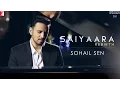 Download Lagu Saiyaara Rebirth | Ek Tha Tiger | Sohail Sen