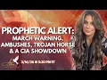 Prophetic Alert March Warning Ambushes Trojan Horse and a CIA Showdown