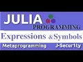 Julia Programming Tutorials Expressions and Symbols Metaprogramming Basics
