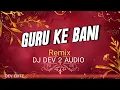 Lagu Guru Ke Bani 18 Desember Special 2025 EDM Remix Dj Dev 2 Audio