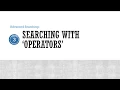 Finding - Advanced Searching 3 Searching with Operators 2017