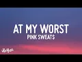 Download Lagu Pink Sweat$ - At My Worst (Lyrics)