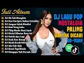 Lagu DJ REMIX NOSTALGIA SLOW TERBARU 2026 || Tembang Kenangan || Lagu Lawas Cocok Untuk Perjalanan !
