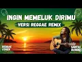 Lagu Ingin Memeluk Dirimu 🎶 Versi Reggae Remix Cover Paling Santai \u0026 Bikin Rindu | Lagu Pop Jadi Reggae!