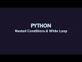 Python Control Flow Nested Conditions while Loop