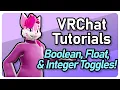BOOLEAN INTEGER FLOAT TOGGLES - VRCHAT TUTORIALS