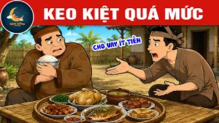 KEO KIỆT QUÁ MỨC - Quà tặng cuộc sống - Khoảnh khắc kỳ diệu - Truyện cổ tích hay mới nhất