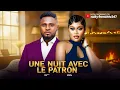 Une Nuit avec le Patron - Maurice Sam, Chioma Nwaoha 2025 film nigérian en français