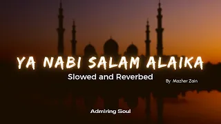 ya nabi salam alaika best slowed and reverb version special reverbed slow reverb mazher zain