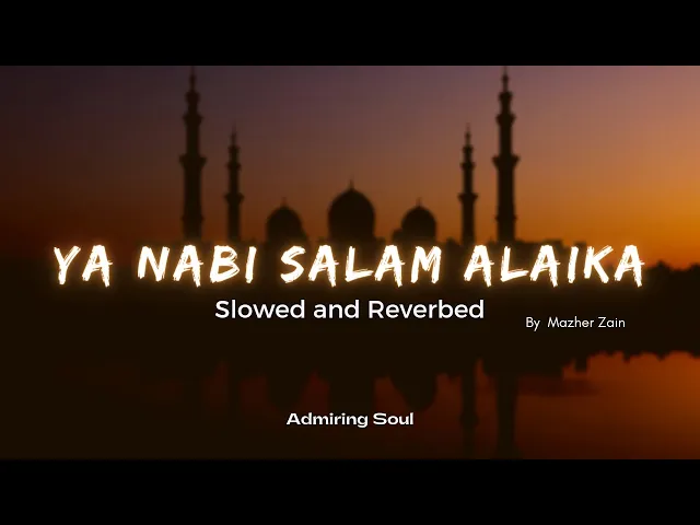 Download MP3 Ya Nabi Salam Alaika | Best Slowed and Reverb Version | Special Reverbed | Slow+Reverb | Mazher Zain