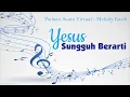 Download Lagu Yesus Sungguh Berarti - Virtual PS Melodi Kasih GKI Adisucipto