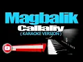 MAGBALIK - Callalily (KARAOKE VERSION)