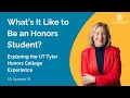 What s It Like to Be an Honors Student Exploring the UT Tyler Honors College Experience