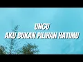 Download Lagu Ungu - Aku Bukan Pilihan Hatimu (Lirik)