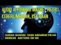DENGARKAN SECARA KONSISTEN  DAN BUKTIKAN AUDIO AFFIRMASI  MAGNET UANG , REZEKI, DAN KEBERLIMPAHAN