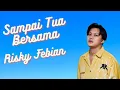 Download Lagu Risky Febian - Sampai Tua Bersama (Cover + Lirik)