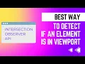 Best way to check if an element is in viewport - Intersection Observer API