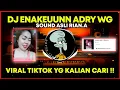 DJ ENAKEUN ADRY WG SOUND RIAN.A FYP TIKTOK VIRAL TERBARU 2022 YANG KALIAN CARI !!!
