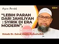 Lagu “LEBIH PARAH DARI JAHILIYAH : Syirik di Era Modern”, Ustadz Dr. Zainal Abidin Hafizahullah_