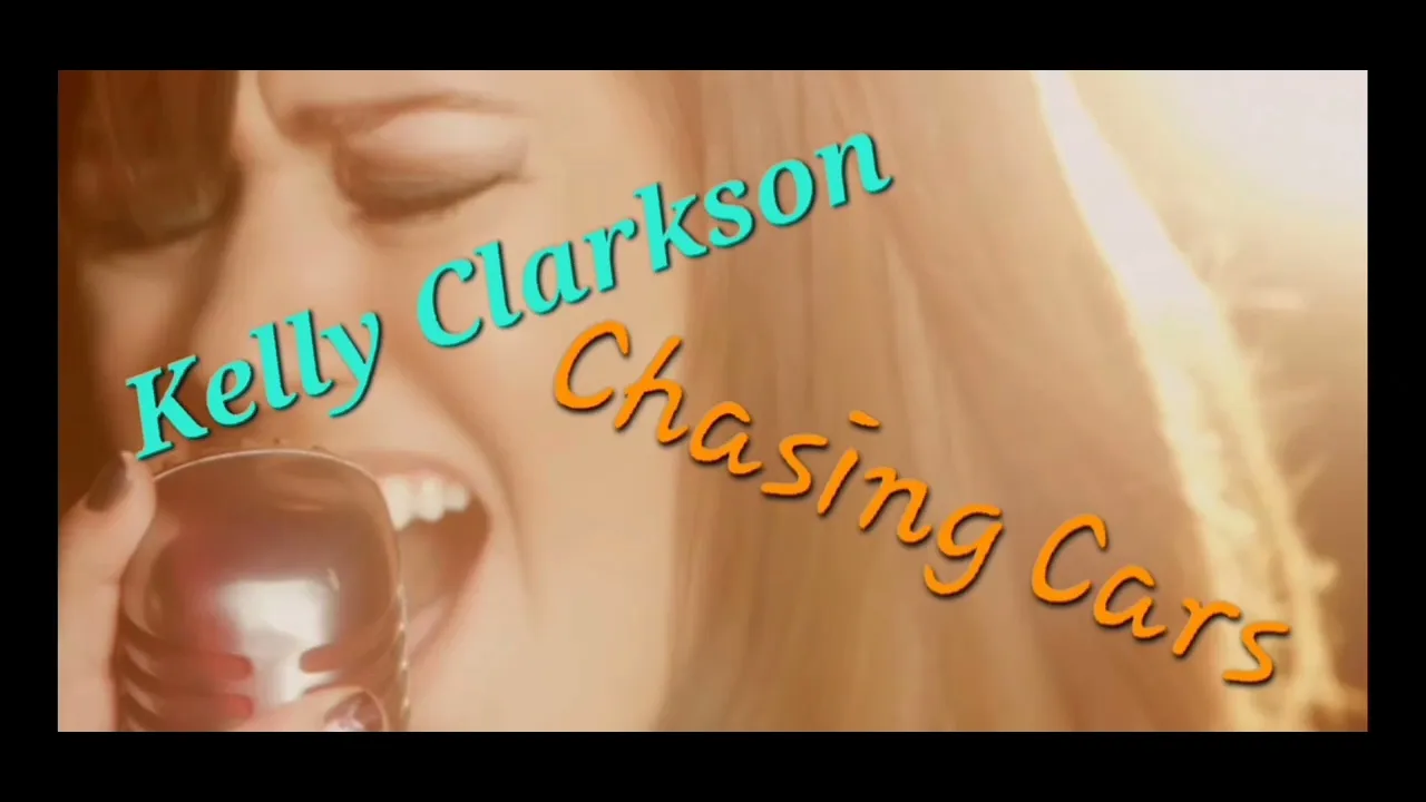 Chasing Cars-Kelly Clarkson