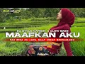 Download Lagu DJ MAAFKAN AKU STYLE MARGOY X SLOW BASS VIRALL TIK TOK COCOK BUAT KARNAVAL