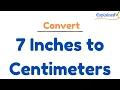 How to Convert 7 Inches to Centimeters 7in to cm