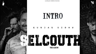 SELCOUTH ( INTRO ) - GURJAS SIDHU | New Punjabi Songs 2022