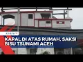 Download Lagu Kapal di Atas Rumah, Saksi Bisu Tsunami Aceh