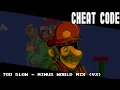 CHEAT CODE - Too Slow Minus World Mix V3