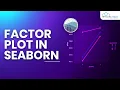 Seaborn Factor Plot Tutorial How to Create Use Factor Plot in Seaborn Step-By-Step