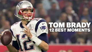 Tom Brady s Top 12 Greatest Moments with the New England Patriots