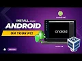 How to Run Android x86 on Windows 11 Using VirtualBox Complete Installation