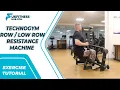 Exercise Tutorial Technogym Row Low Row Resistance Machine