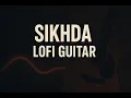  Sikhda | Lofi Guitar Version | Jassie Gill | Chill & Relaxing Vibes