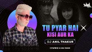 Download Tu Pyar Hai Kisi Aur Ka | Remix Dj Anil Thakur Kumar Sanu, Anuradha Paudwal | Mix 2K23 MP3