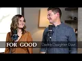 Download Lagu For Good (From Wicked) - Mat and Savanna Shaw - Daddy Daughter Duet
