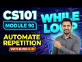 Module 90 - Algorithm While Structure Introduction to Computing CS101 Virtual University