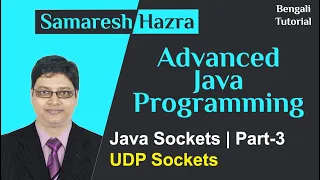 Java Sockets Part-3 UDP Sockets Advanced Java Programming Samaresh Hazra