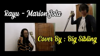 Download RAYU - MARION JOLA COVER BY BIG SIBLING (REMIX BY : BIG.G) MP3