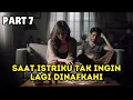 Part 7 Saat Istriku Tak Ingin Lagi Dinafkahi