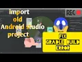 how to import android studio project into android studio fix gradle build error