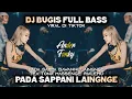 DJ PADA SAPPANI LAINGNGE - DJ BUGIS REMIX FULL BASS VIRAL TIKTOK TERBARU 2024