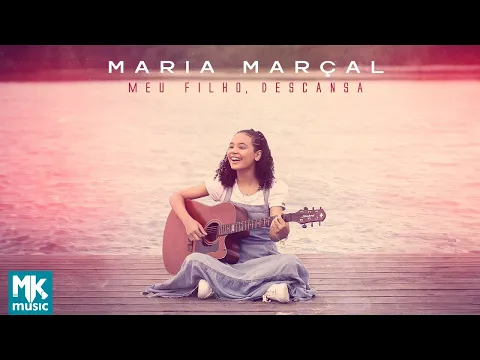 Download MP3 Maria Marçal - Meu Filho, Descansa (Clipe Oficial MK Music)