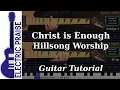 Christ Is Enough - Hillsong Worship | Electric Guitar Playthrough (With TABS)