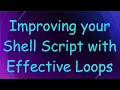Improving your Shell Script with Effective Loops