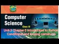 Class-11 Computer Science Unit-3 Chapter-3 Introduction to Python Conditional and looping Construct