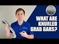 What are knurled grab bars