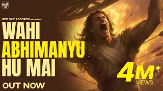 wahi abhimanyu hu mai official lyrical video ravan red sky records