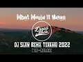 Download Lagu Dj Slow !! What Would It Mean-(Rawi Beat Remix Full Bass 2022#musikremix