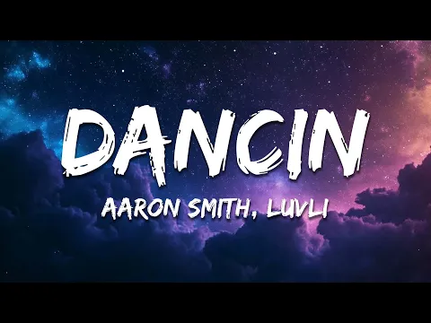 Video Thumbnail: Aaron Smith - Dancin (KRONO Remix) - Lyrics